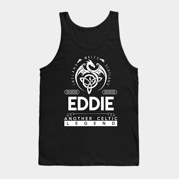 Eddie Name T Shirt - Another Celtic Legend Eddie Dragon Gift Item Tank Top by harpermargy8920